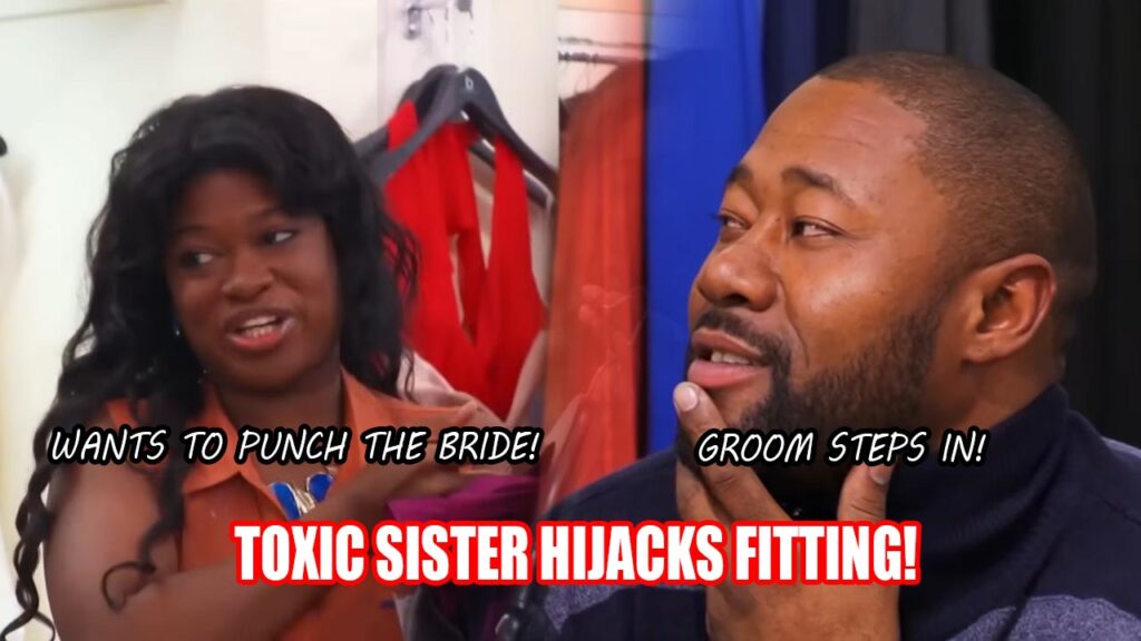 Toxic older sister expressing jealousy and anger during her younger sister's bridesmaid fitting.